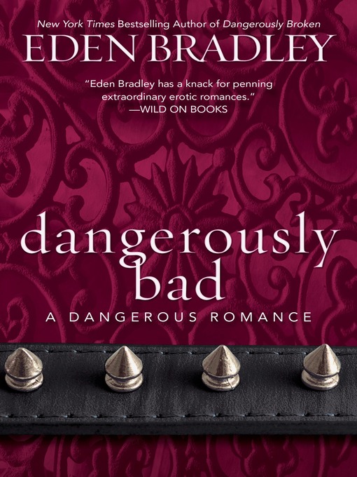 Title details for Dangerously Bad by Eden Bradley - Wait list